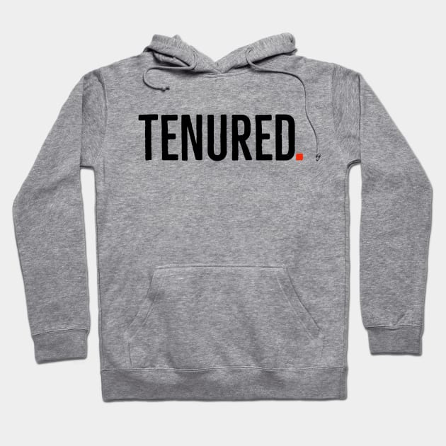 Tenured Gift Hoodie by orbitaledge